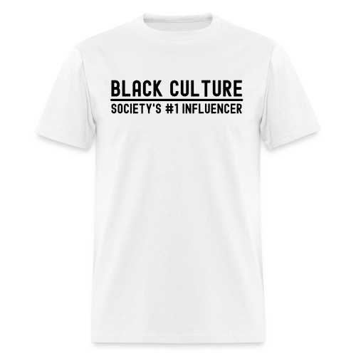 BLACK CULTURE Society's #1 Influencer (black font) - Men's T-Shirt