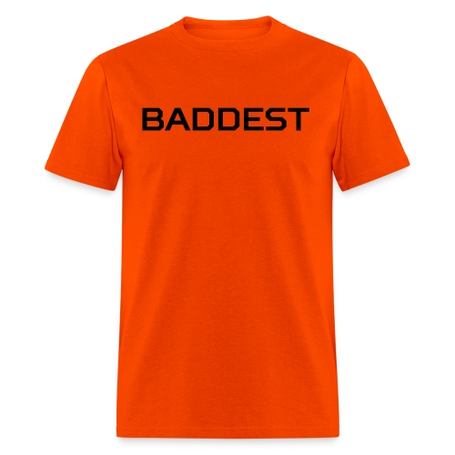 BADDEST (in black letters) - Men's T-Shirt
