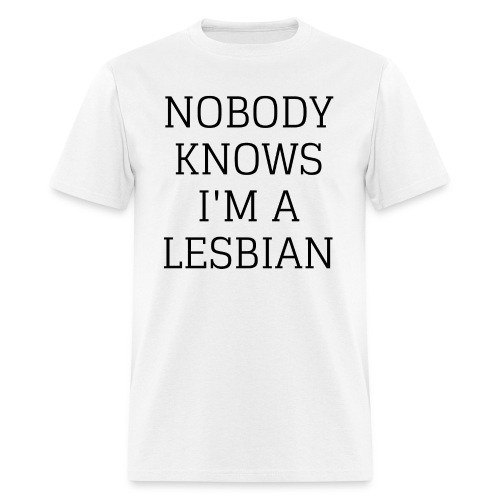 NOBODY KNOWS I M A LESBIAN - Men's T-Shirt