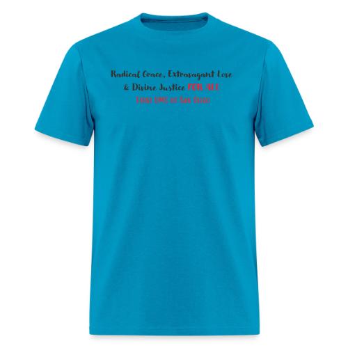 Radical Grace, Extravagant Love & Divine Justice - Men's T-Shirt