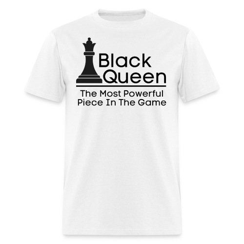 Black Queen The Most Powerful Piece In The Game - Men's T-Shirt