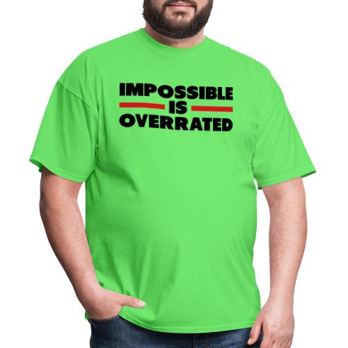 Impossible Is Overrated - Men's T-Shirt