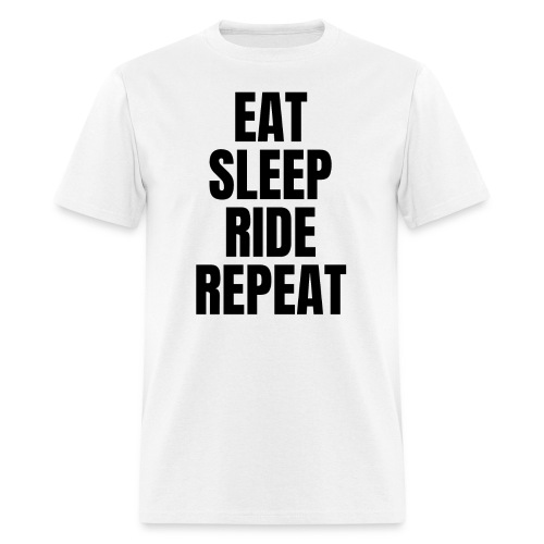 EAT SLEEP RIDE REPEAT (Black letters version) - Men's T-Shirt