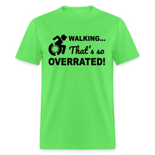 Walking that's so overrated for wheelchair users - Men's T-Shirt