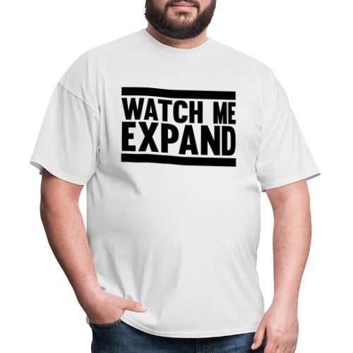 Watch Me Expand - Men's T-Shirt