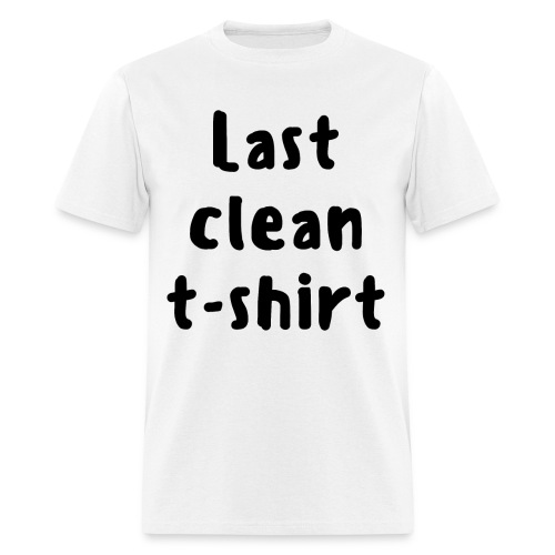 Last clean t-shirt - Men's T-Shirt