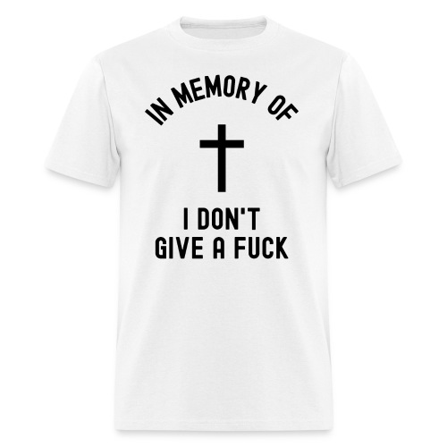 In Memory Of I Don't Give a Fuck, Cross (Black) - Men's T-Shirt