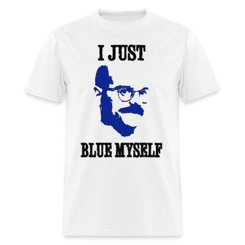 I Just Blue Myself - Men's T-Shirt