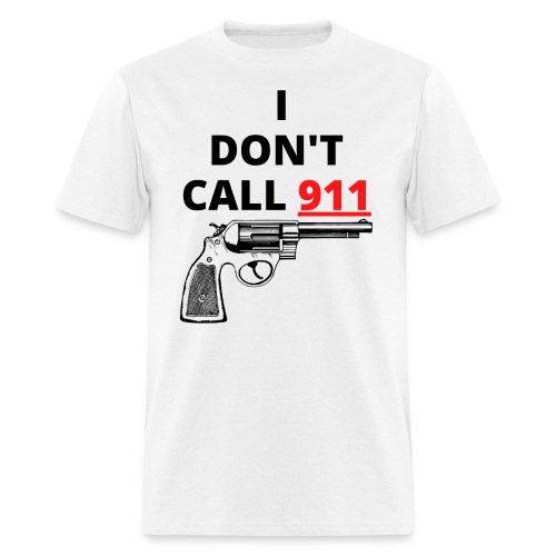 I Don't Call 911 (gun) Red & Black - Men's T-Shirt
