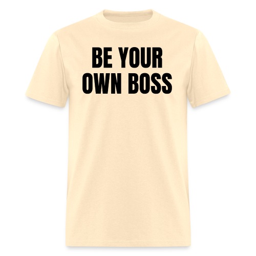 Be Your Own Boss (in black letters) - Men's T-Shirt