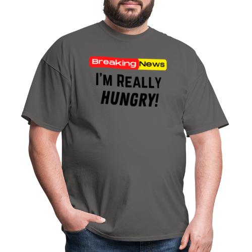 Breaking News I'm Really Hungry Funny Food Lovers - Men's T-Shirt