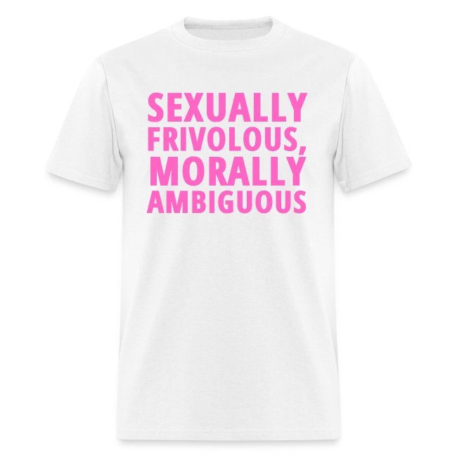SEXUALLY FRIVOLOUS MORALLY AMBIGUOUS