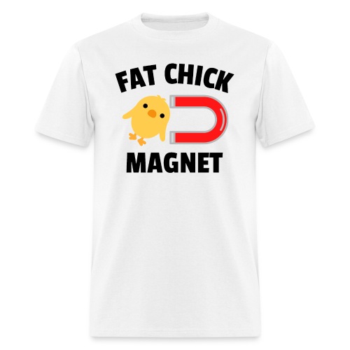 FAT CHICK MAGNET (Black Letters version) - Men's T-Shirt