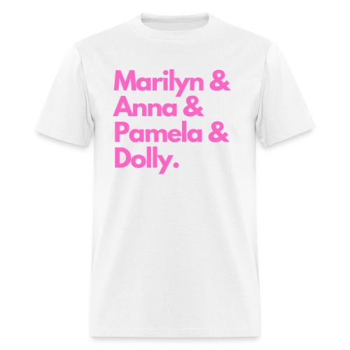 Marilyn & Anna & Pamela & Dolly. - Men's T-Shirt
