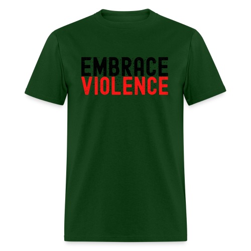 EMBRACE VIOLENCE (in black & red letters) - Men's T-Shirt