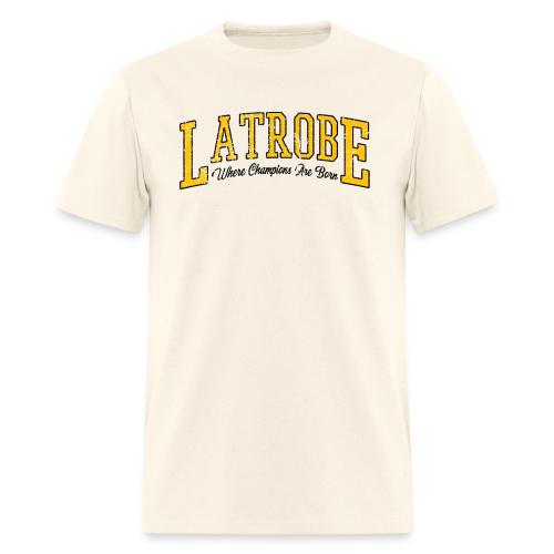 Latrobe - Where Champions Are Born (Light) - Men's T-Shirt