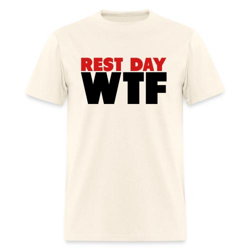 Rest Day WTF - Men's T-Shirt