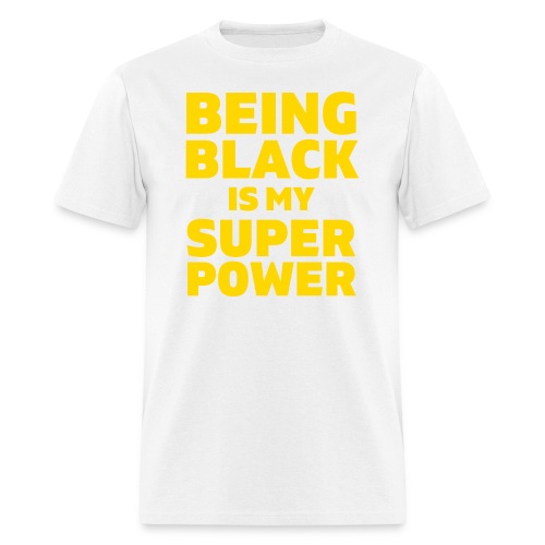 Being Black Is My Super Power (in golden letters) - Men's T-Shirt