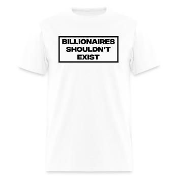 Billionaires Shouldn't Exist - Men's T-Shirt - white - Front - Jose (178cm)