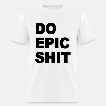 Do epic shit - T-shirt for men