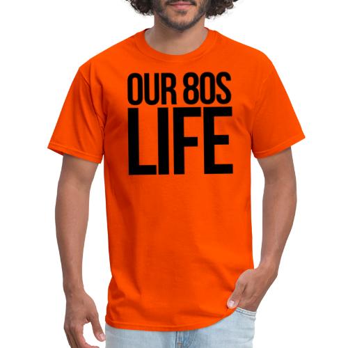 Choose Our 80s Life - Men's T-Shirt