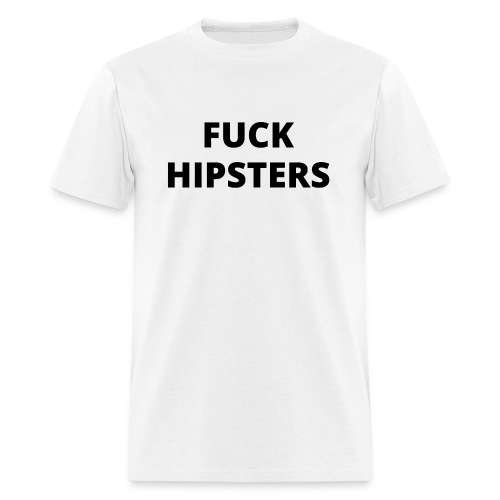 FUCK HIPSTER (black letters version) - Men's T-Shirt
