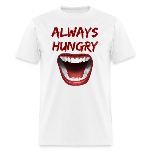 ALWAYS HUNGRY - WIDE OPEN MOUTH - Men's T-Shirt