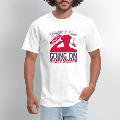 Courage is being afraid but going on anyhow - Men's T-Shirt