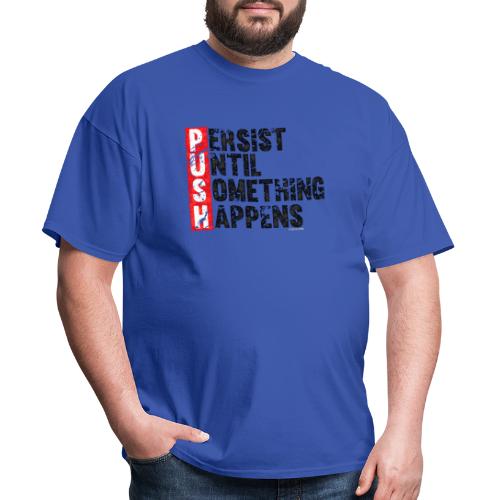 Push Retro = Persist Until Something Happens - Men's T-Shirt