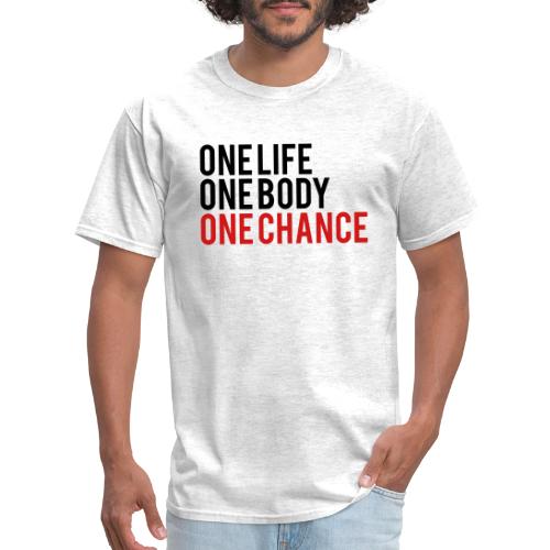 One Life One Body One Chance - Men's T-Shirt