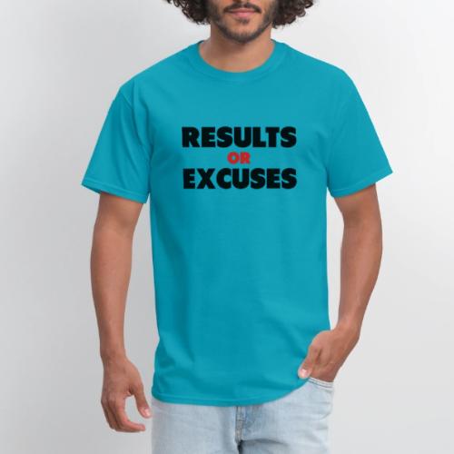 Results Or Excuses - Men's T-Shirt
