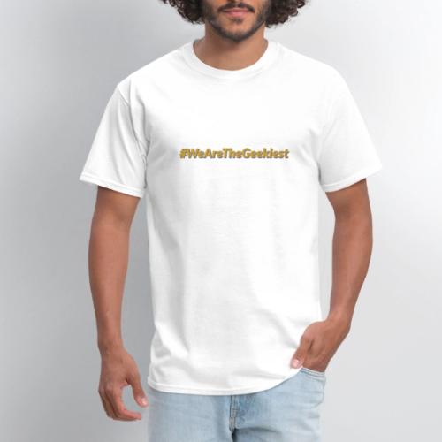 #WeAreTheGeekiest - Men's T-Shirt