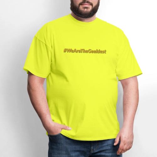 #WeAreTheGeekiest - Men's T-Shirt