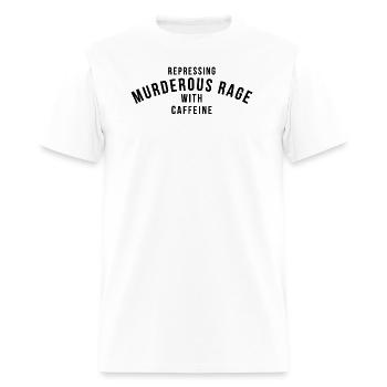 Repressing Murderous Rage With Caffeine - Men's T-Shirt - white - Front - Jose (178cm)