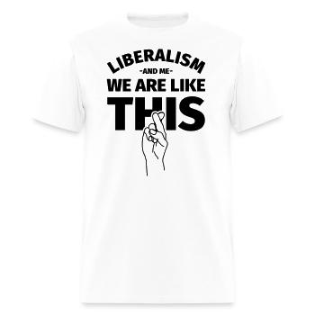 Funny Liberalism - Liberalism an me - We are like - Men's T-Shirt - white - Front - Jose (178cm)