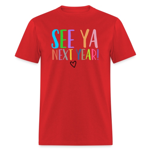 See Ya Next Year Teacher T-Shirt Add Your Name - Men's T-Shirt