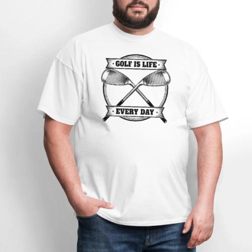 Golf Is Life Every Day - Golf Dad Gift Tee - Men's T-Shirt