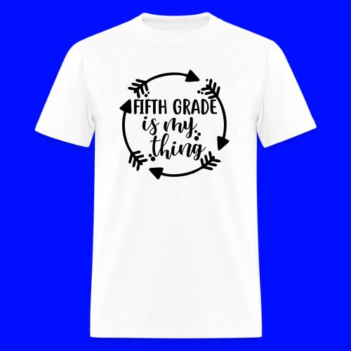 Fifth Grade is My Thing Teacher T-Shirts - Men's T-Shirt