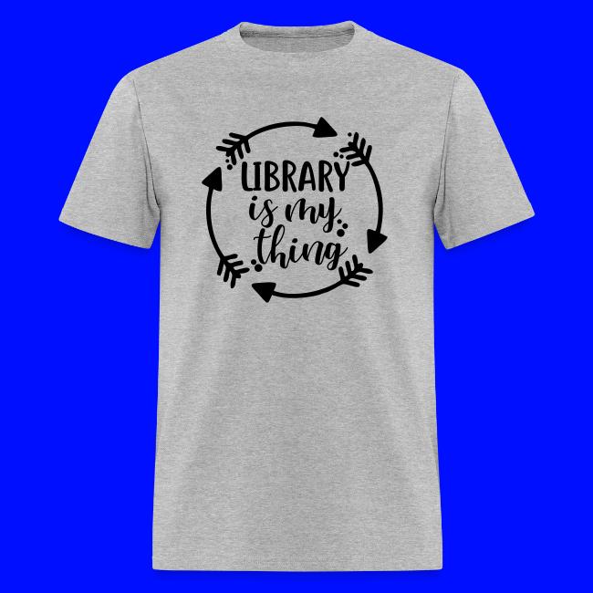 Library is My Thing Librarian T-Shirts