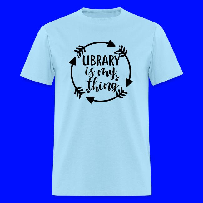 Library is My Thing Librarian T-Shirts