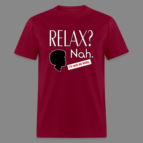 Relax? Nah. - Men's T-Shirt