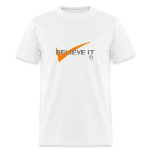 BELIEVE IT - Men's T-Shirt