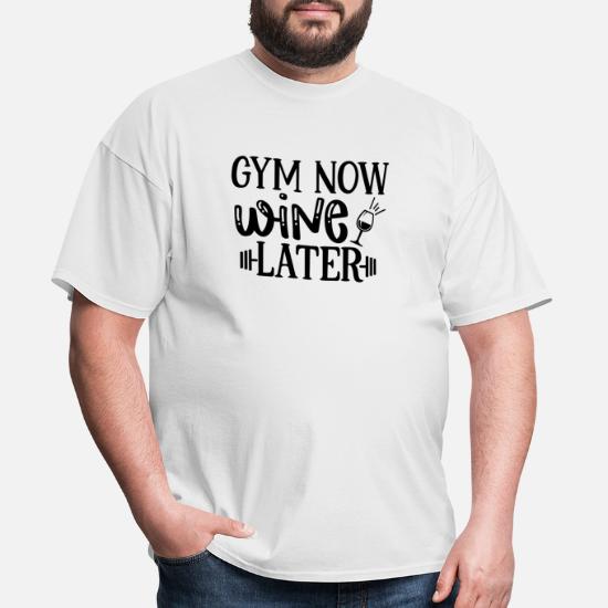 GYM NOW WINE LATER FUNNY WORKOUT QUOTES SAYINGS' Men's T-Shirt | Spreadshirt