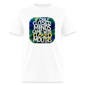 If Only Closed Minds Came with Closed Mouths - Men's T-Shirt - white - Front - Jose (178cm)