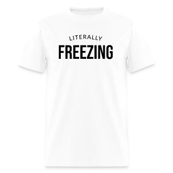 I Am Literally Freezing Cold - Men's T-Shirt - white - Front - Jose (178cm)