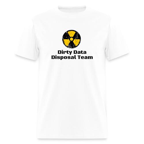 Dirty Data Disposal Team - Men's T-Shirt