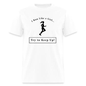 I Run Like a Girl... Try to Keep Up! - Men's T-Shirt - white - Front - Jose (178cm)