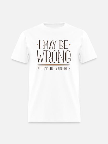 I May Be Wrong - Men's T-Shirt - white