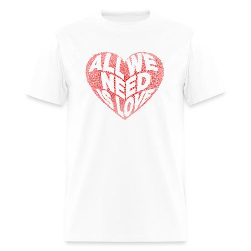 All We Need is Love in Heart - Men's T-Shirt