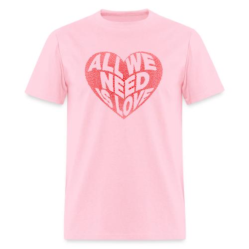 All We Need is Love in Heart - Men's T-Shirt